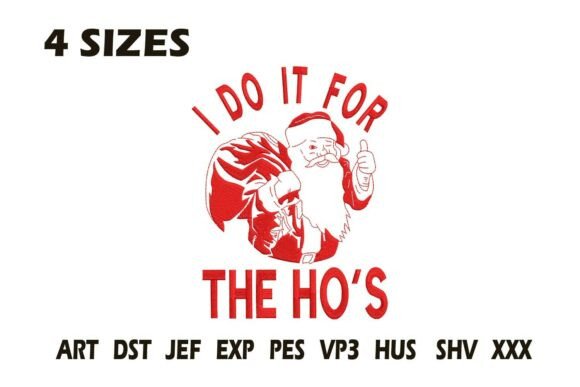 I Do It for the Ho’s Embroidery Design